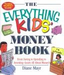 Cover of: The Everything Kids' Money Book: From Saving to Spending to Investing-Learn All About Money! (Everything Kids')