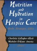 Cover of: Nutrition and Hydration in Hospice Care: Needs, Strategies, Ethics (The Hospice Journal , Vol 9, No 2-3) (The Hospice Journal , Vol 9, No 2-3)