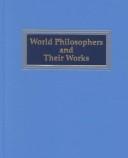 Cover of: World Philosophers and Their Works: Abe, Masao-Freire, Paulo