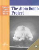 Cover of: The Atom Bomb Project (Landmark Events in American History)