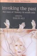 Cover of: Invoking the Past: The Uses of History in South Asia (Soas Studies on South Asia)