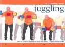 Cover of: Juggling: Learn the Secrets of Juggling and Amaze Your Friends with Over 40 Tric (Flowmotion(tm) Series)