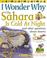 Cover of: I wonder why the Sahara is cold at night, and other questions about deserts