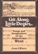 Cover of: Git Along, Little Dogies by John I. White