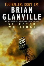 Footballers don't cry : selected writings