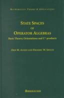 Cover of: State Spaces of Operator Algebras: Basic Theory, Orientations and C*-Products (Progress in Mathematical Physics)