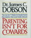 Parenting isn't for cowards by James C. Dobson