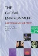 Cover of: The Global Environment: Institutions, Law, and Policy