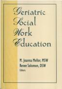 Cover of: Geriatric Social Work Education (Monograph Published Simultaneously As the Journal of Gerontological Social Work , Vol 18, No 3&4) (Monograph Published ... Gerontological Social Work , Vol 18, No 3&4)