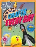 Cover of: Fun-to-make Crafts For Every Day