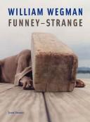 William Wegman : funney/strange