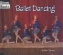 Ballet Dancing (Welcome Books: Let's Dance) by Mark Thomas