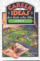 Cover of: Career Ideas for Kids Who Like Money (The Career Ideas for Kids)