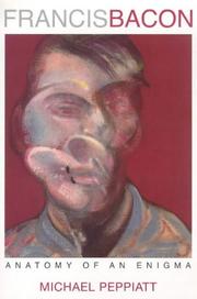 Francis Bacon : anatomy of an enigma