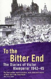 To the bitter end : the diaries of Victor Klemperer, 1942-1945