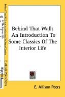 Cover of: Behind That Wall: An Introduction To Some Classics Of The Interior Life