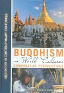 Cover of: Buddhism in World Cultures: Comparative Perspectives