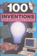 Cover of: 100 Inventions That Shaped World History by Bill Yenne
