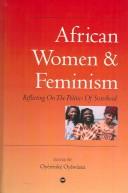 Cover of: African Women and Feminism: Reflecting on the Politics of Sisterhood