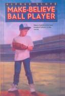 Cover of: Make-Believe Ball Player by Alfred Slote