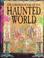 Cover of: The Usborne Book of the Haunted World (Atlas of the Haunted World Series)