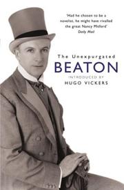 The unexpurgated Beaton : the Cecil Beaton diaries as they were written
