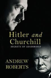 Hitler and Churchill : secrets of leadership