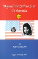 Beyond the yellow star to America by Inge Auerbacher