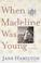 Cover of: When Madeline Was Young