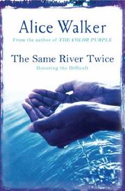 The same river twice : honoring the difficult : a meditation on life, spirit, art, and the making of the film The Color Purple ten years later