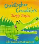 Cover of: Christopher Crocodile's Jungly Jingles