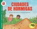 Cover of: Ciudades De Hormigas / Ant Cities (Aprende Y Descubre La Ciencia, Nivel 2) by Arthur Dorros