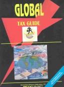 Cover of: Global Tax Guide | USA International Business Publications