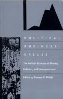 Cover of: Political business cycles: the political economy of money, inflation, and unemployment
