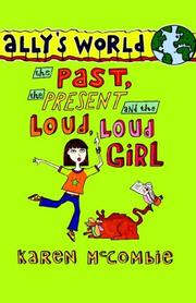 Cover of: Ally's World: The Past, the Present and the Loud, Loud Girl