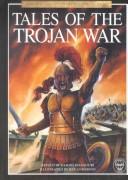Cover of: Tales of the Trojan War (Usborne Library of Myths & Legends)