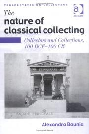 The nature of classical collecting : collectors and collections, 100 BCE-100 CE