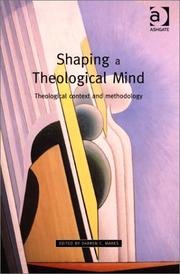 Shaping a theological mind : theological context and methodology