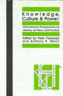 Cover of: Knowledge, Culture and Power: International Perspectives on Literacy As Policy and Practice (Pittsburgh Series in Composition, Literacy, and Culture)