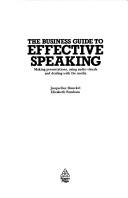 Cover of: The Business Guide to Effective Speaking: Making Presentations, Using Audio Visuals and Dealing with the Media