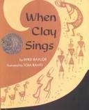 Cover of: When Clay Sings by Byrd Baylor