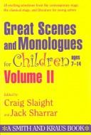 Cover of: Great Scenes and Monologues for Children Ages 7-14 (Young Actors Series) Vol. II