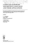 Computer hardware description languages and their applications : proceedings of the IFIP WG 10.2 Seventh International Conference on Computer Hardware Description Languages and their Applications : To