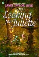 Cover of: Looking for Juliette (Lisle, Janet Taylor. Investigators of the Unknown, Bk. 2.) by Janet Taylor Lisle