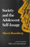 Society and the adolescent self-image by Morris Rosenberg
