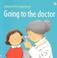 Cover of: Going to the Doctor (Usborne First Experiences)