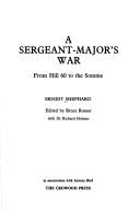 A sergeant-major's war : from Hill 60 to the Somme