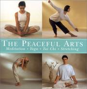 The peaceful arts : meditation, yoga, tai chi, stretching