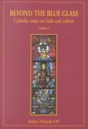 Beyond the blue glass : Catholic essays on faith and culture. Vol. 2