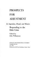 Prospects for adjustment : in Argentina, Brazil and Mexico : responding to the debt crisis